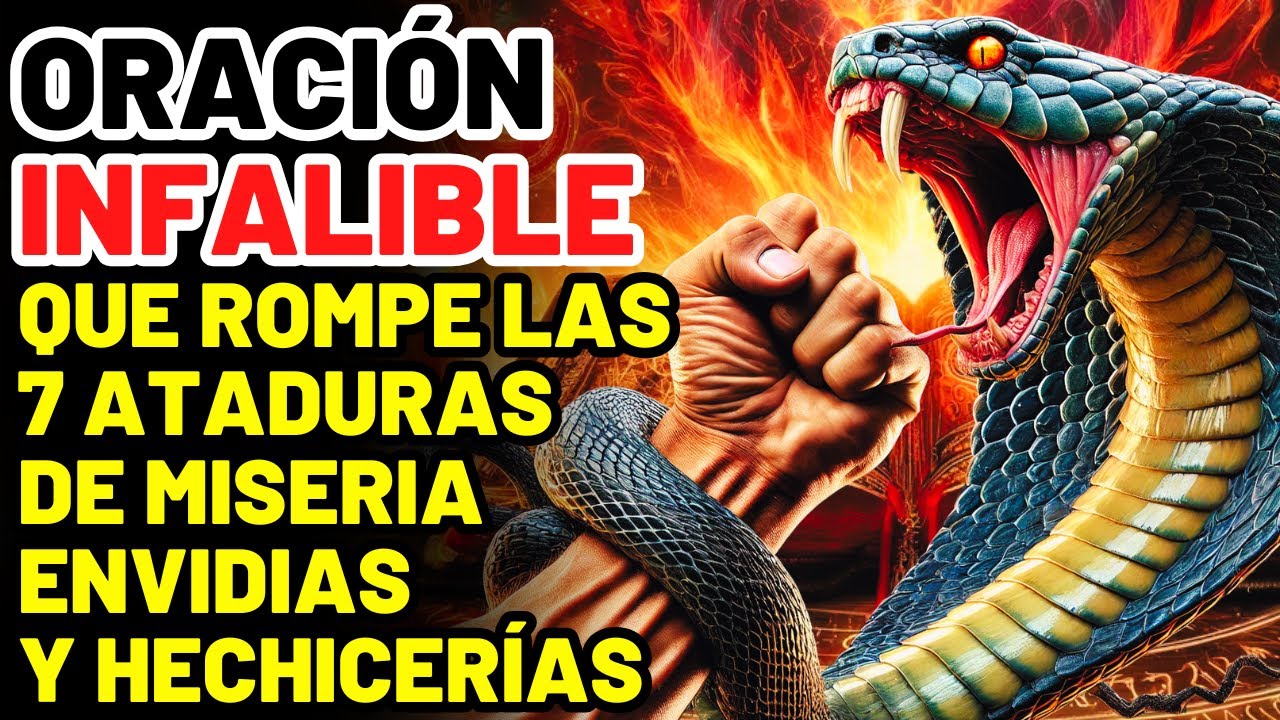 ORACIÓN MUY FUERTE Y PODEROSA QUE ROMPE LAS 7 ATADURAS DE POBREZA, ENVIDIAS Y HECHICERÍAS