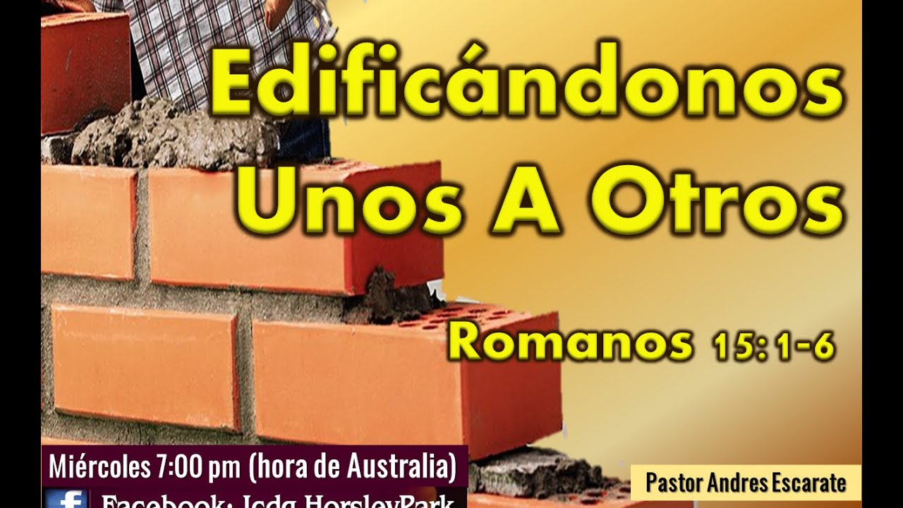 Romanos 15:1 6 Edificándonos Unos A Otros