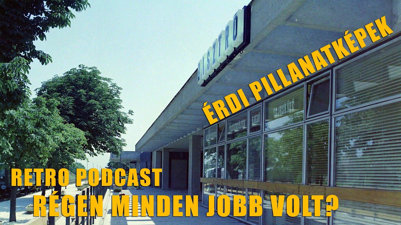 ÉRDI PILLANATKÉPEK - RETRO PODCAST 05 | ÉRDMOST