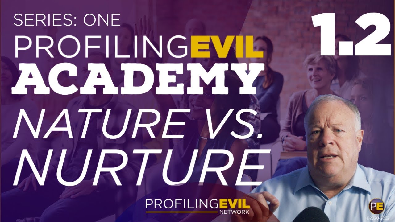 1.2 Nature versus Nurture, Are Criminals Born Bad? | PE ACADEMY | Profiling Evil