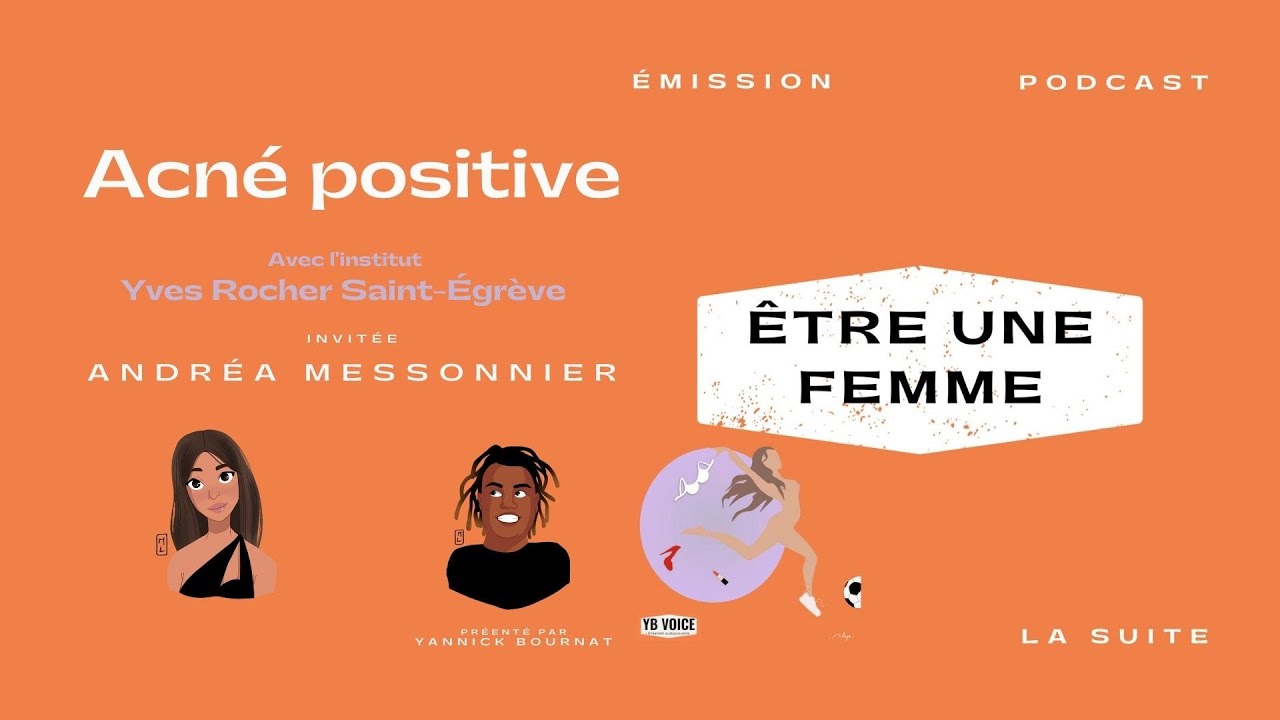 &Ecirc;tre une femme : Acn&eacute; positive avec Andr&eacute;a Messonnier (YB Voice)