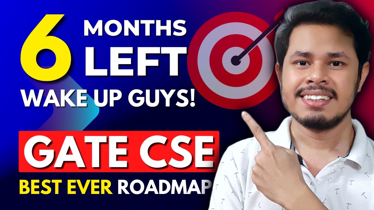 Last 6 months Roadmap to get 99+ Percentile in GATE CSE | GATE Computer Science
