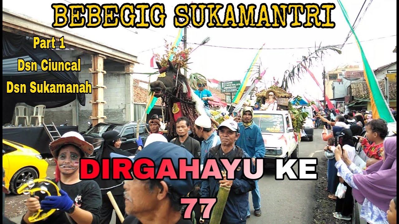 BEBEGIG SUKAMANTRI RAYAKAN DIRGAHAYU KE 77 part 1