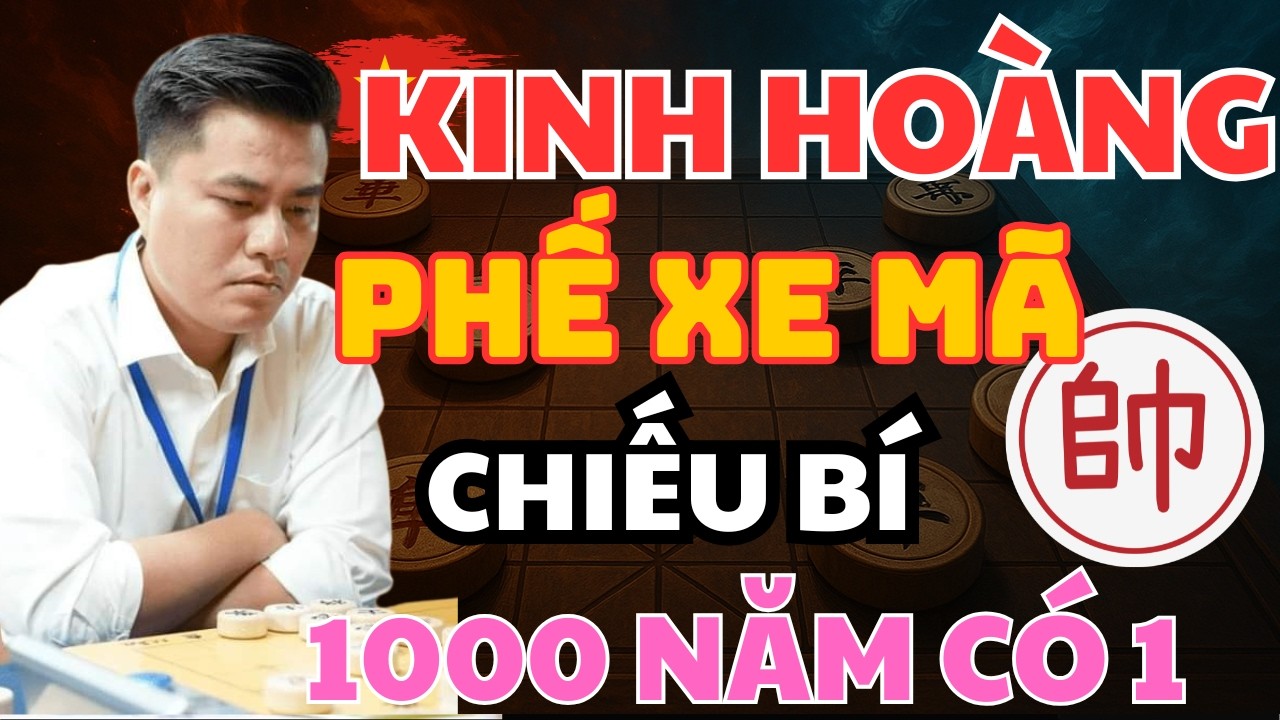 Ván cờ Phế MÃ CHIẾU BÍ Kinh Thiên Động Địa  CỦA LẠI LÝ HUYNH