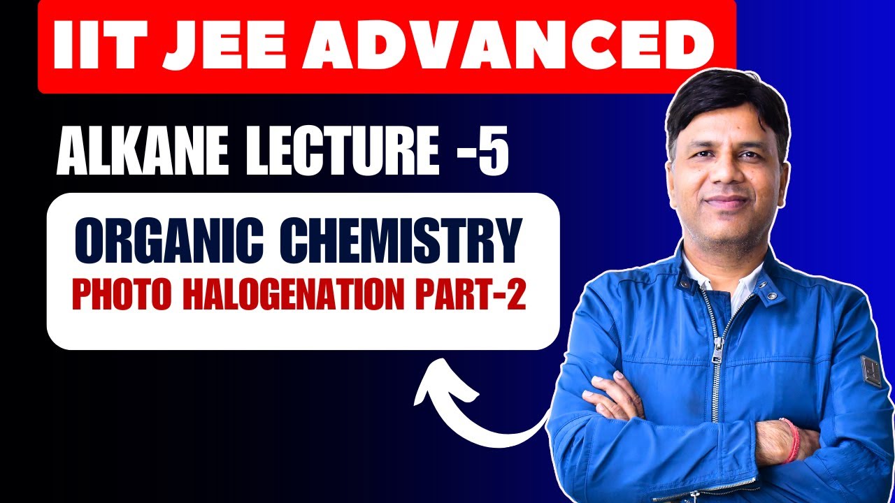 Alkane Lecture -5 |  Photo Halogenation Part-2 | Hindi | IIT JEE ADVANCED | OC | MS Chouhan Sir