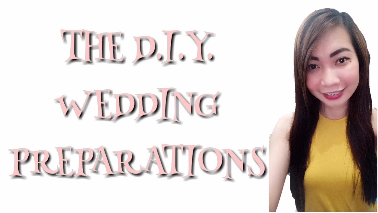 HOW TO DO A D.I.Y. WEDDING PREPARATION | What to Prepare for Your Wedding