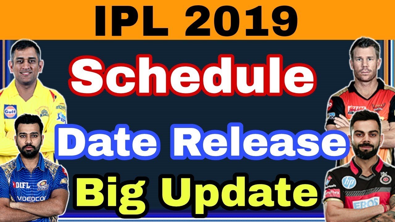 IPL 2019: Schedule Release Date | Big Updates | BCCI Confirm Dates And Updates |