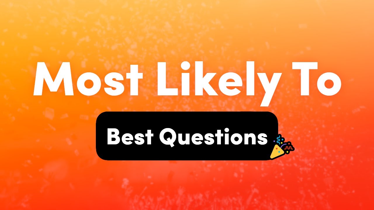 Best Most Likely To Questions &ndash; Interactive Party Game