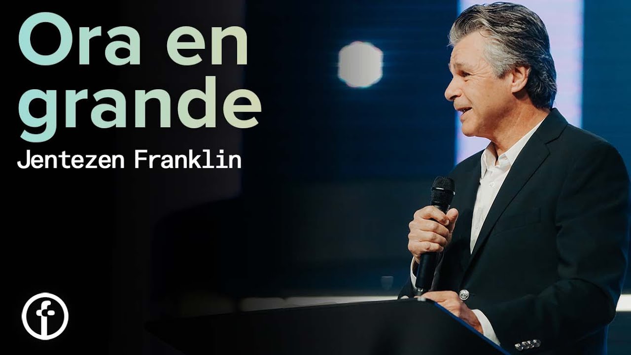 Ora en grande | Jentezen Franklin