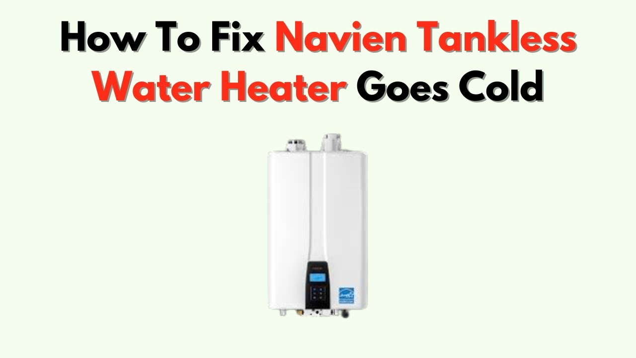 How To Fix Navien Tankless Water Heater Goes Cold &ndash; Flame & Flow Sensor Solutions