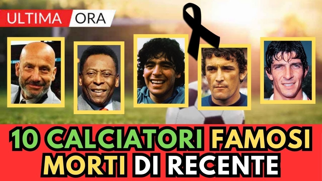 10 CALCIATORI Famosi MORTI di recente (Calcio Mondiale)
