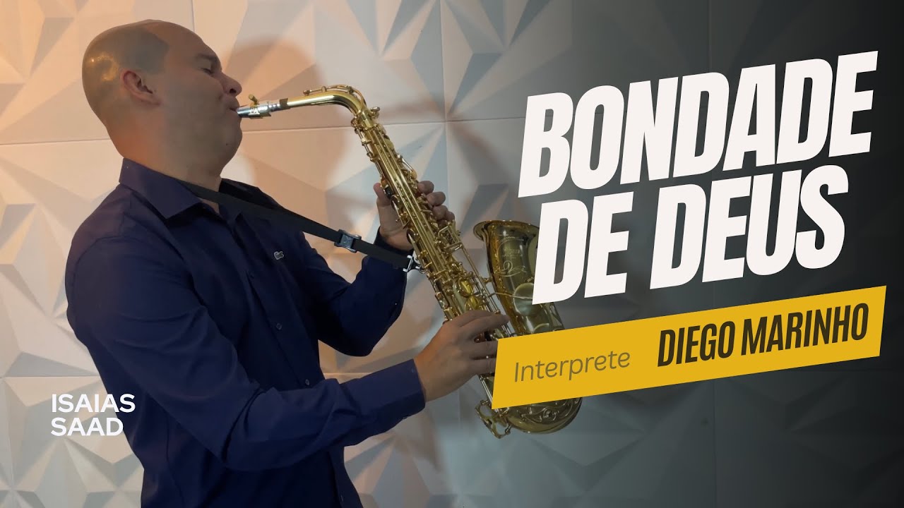 BONDADE DE DEUS -  GOODNESS OF GOD  (DIEGO MARINHO) SAX COVER 