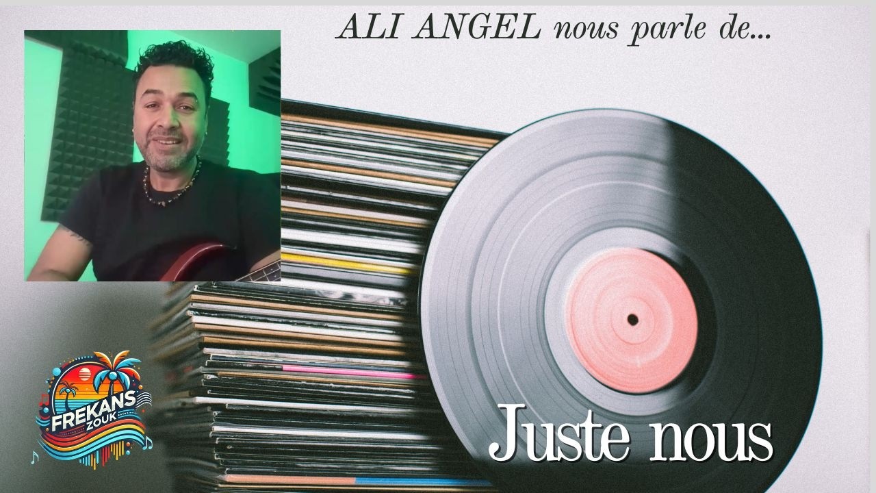 FREKANSZOUK • ALI ANGEL parle de « Juste nous »
