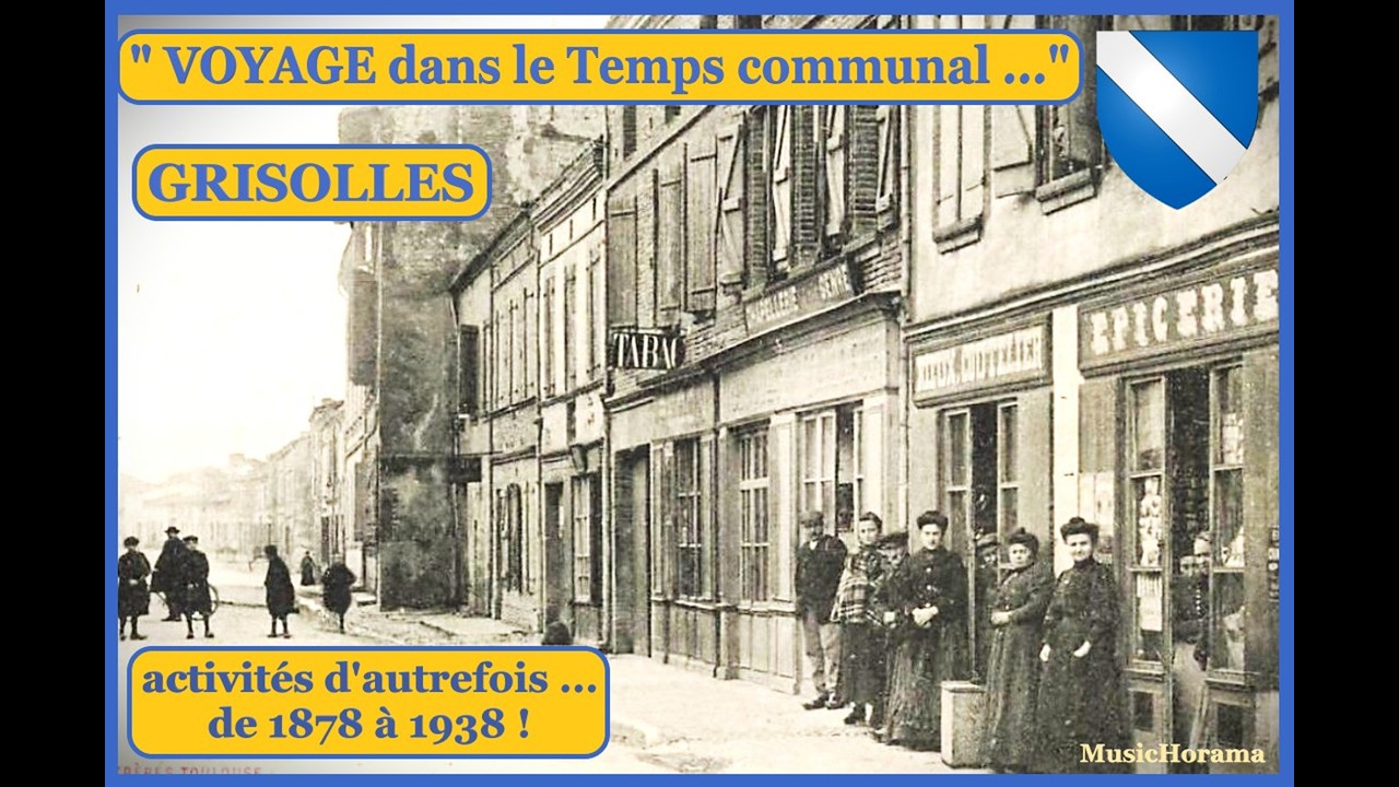 VOYAGE dans le Temps communal ... activités économiques d'antan : GRISOLLES , de 1878 à 1938...