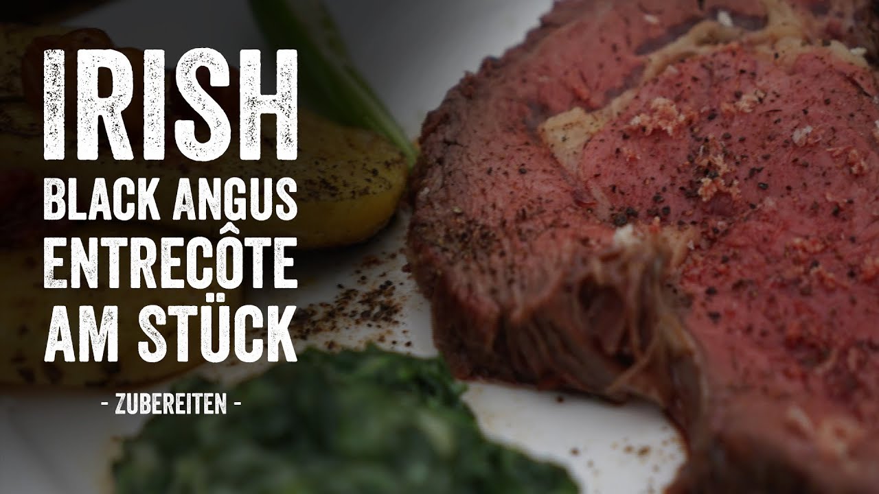 Irish Black Angus Entrecôte am Stück grillen.