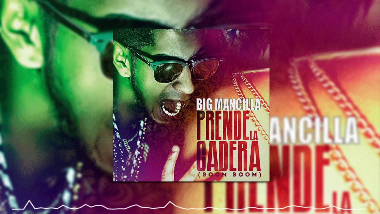BIG MANCILLA - PRENDE LA CADERA (DJ CRISTIAN GIL EDIT MIX)