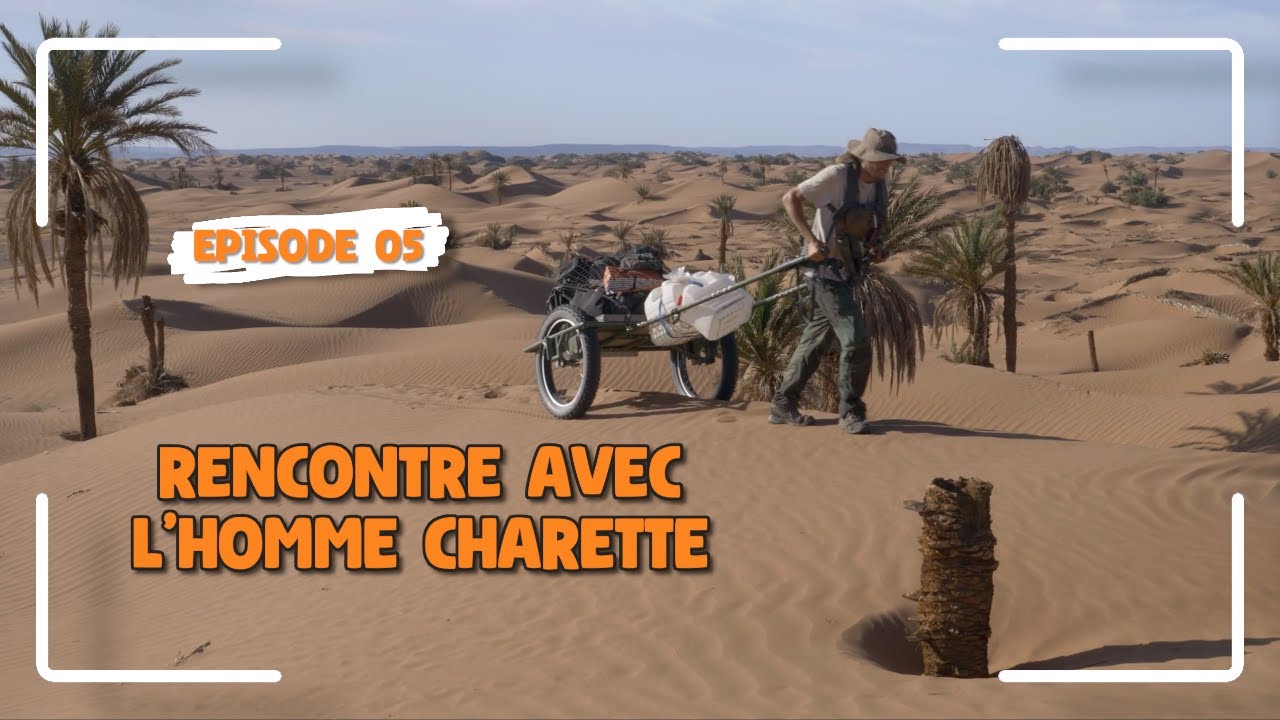 5 / La rencontre avec l’homme charrette, au cœur du désert marocain !