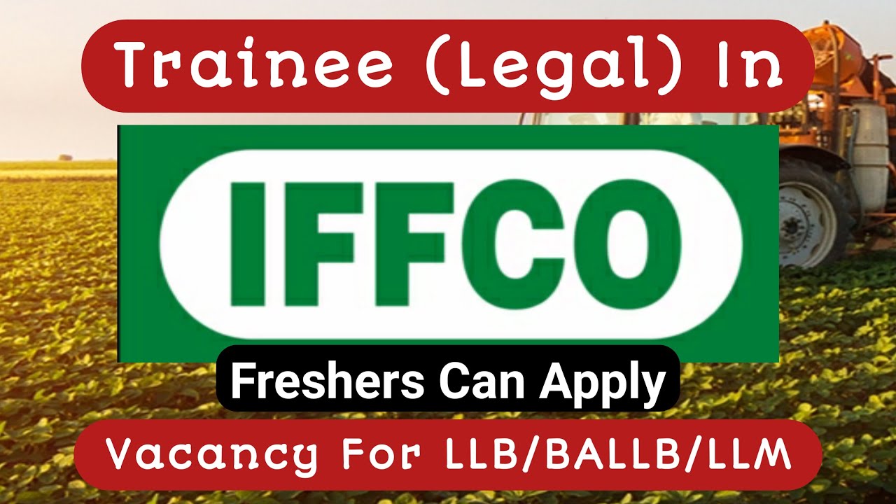 Trainee Legal In IFFCO || LLB jobs 2022 || LLM jobs || legal jobs in india
