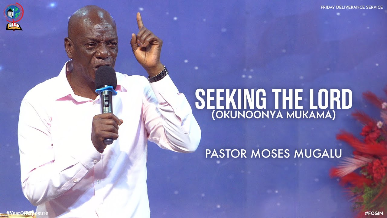 SEEKING THE LORD (OKUNOONYA MUKAMA) | PASTOR MOSES MUGALU | FOGIM