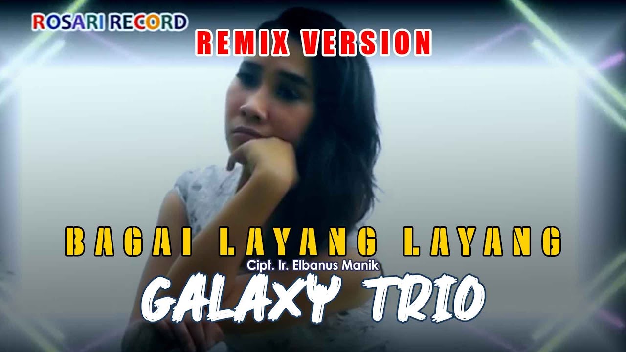 Lagu Batak - BAGAI LAYANG - LAYANG - GALAXY TRIO - REMIX VERSION