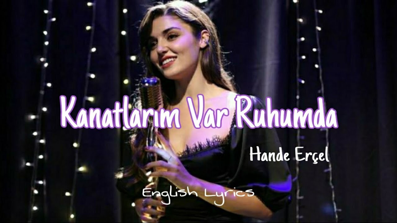 Kanatlarım Var Ruhumda - Hande Er&ccedil;el |Sen &ccedil;al kapımı (English lyrics)