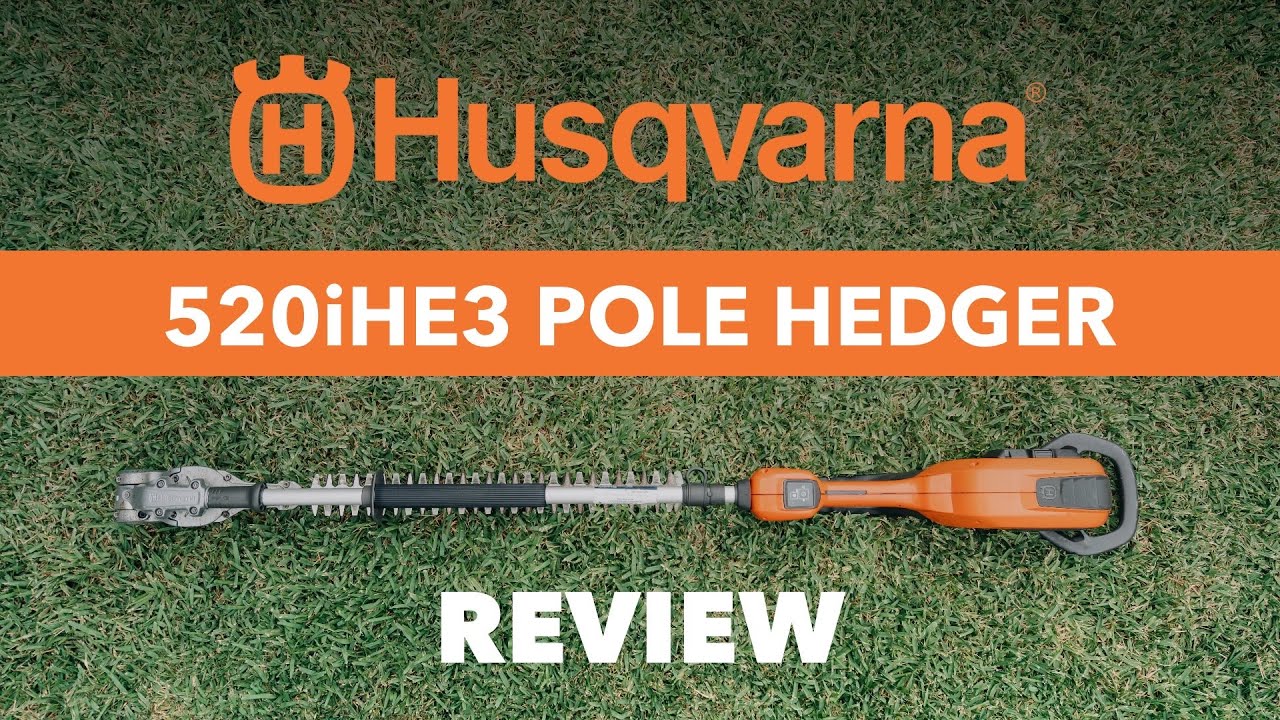 Husqvarna 520iHE3 Pole Hedger Review Battery Powered