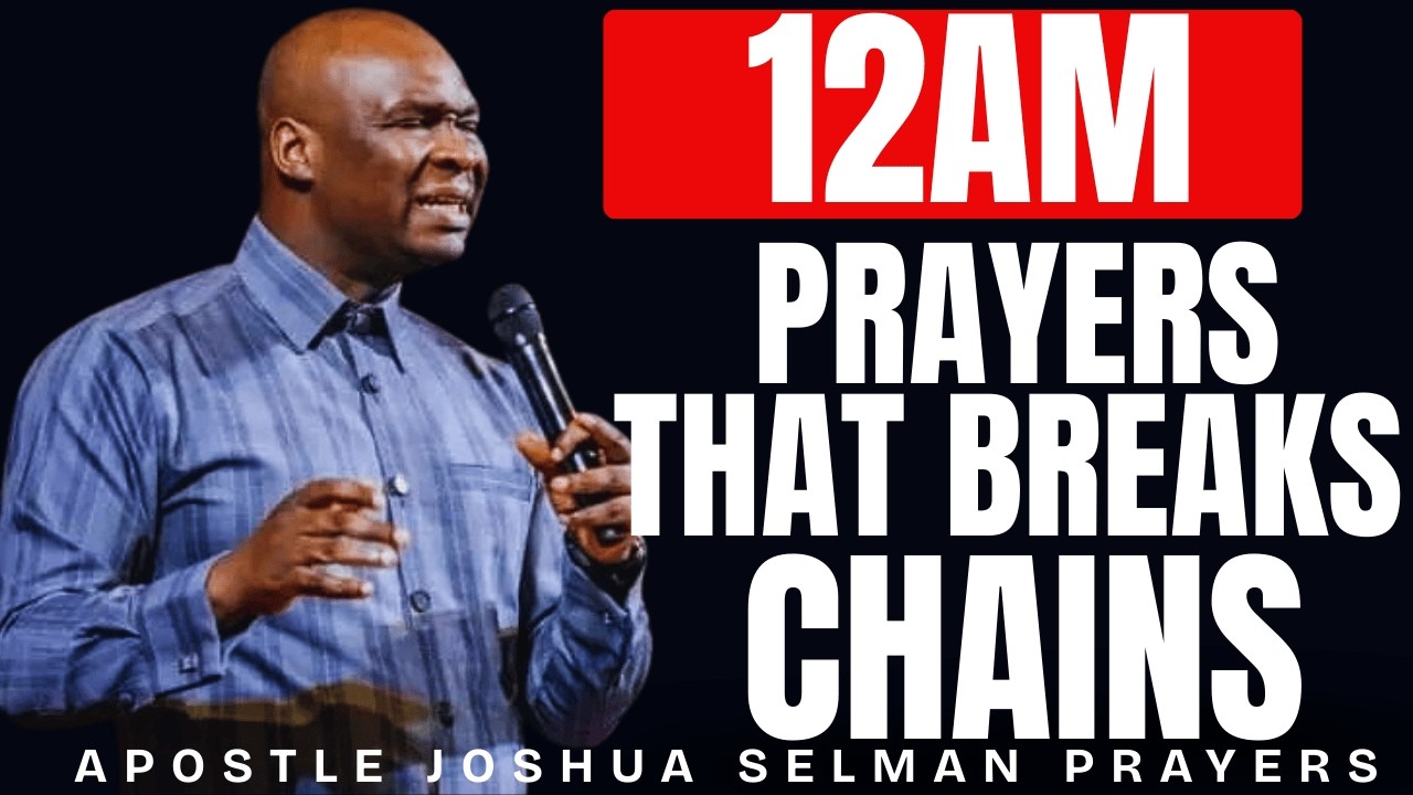 12AM PRAYER THAT BREAKS CHAINS THAT DAYTIME PRAYERS COULDN'T TOUCH | APOSTLE JOSHUA SELMAN