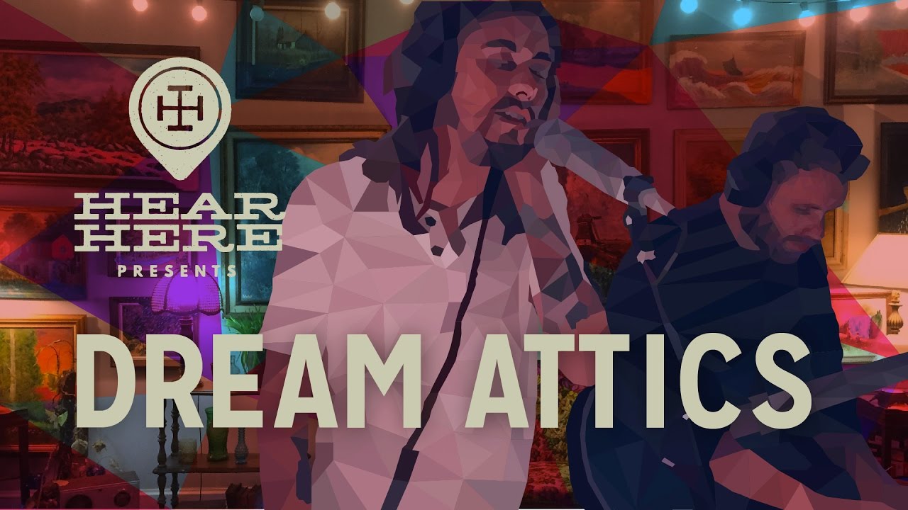 Hear Here Presents: The Dream Attics