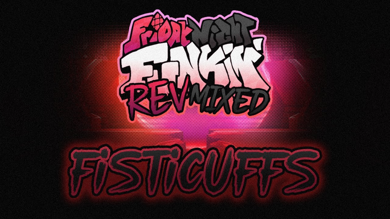 FISTICUFFS - FNF': Rev-Mixed [ OST ]