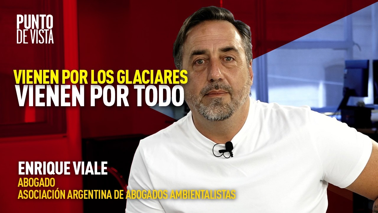 Milei y la Ley de Glaciares: ¿una reforma escrita por las mineras? | Enrique Viale
