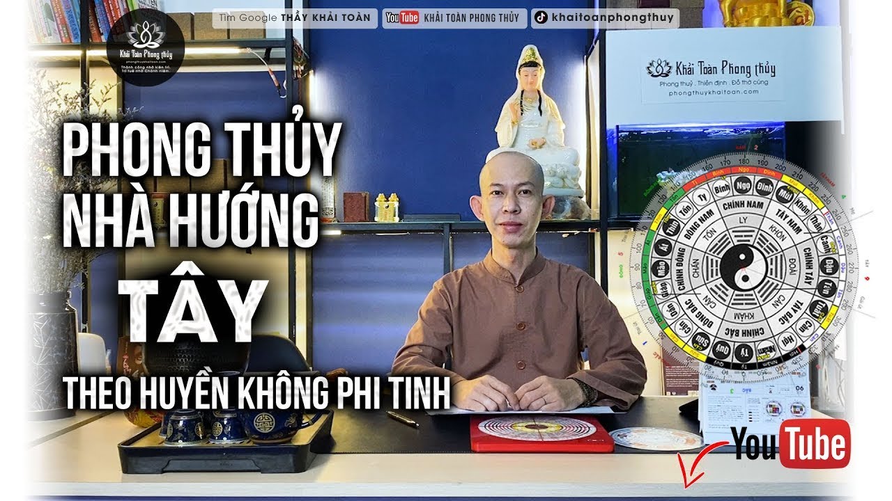 Phong thủy nhà hướng Tây | Vận khí nhà hướng Tây | Thầy Khải Toàn | Phong thủy & Thiền