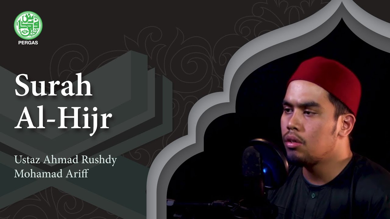 Surah Al-Hijr - Ustaz Ahmad Rushdy Mohamad Ariff (سورة الحجر 15)