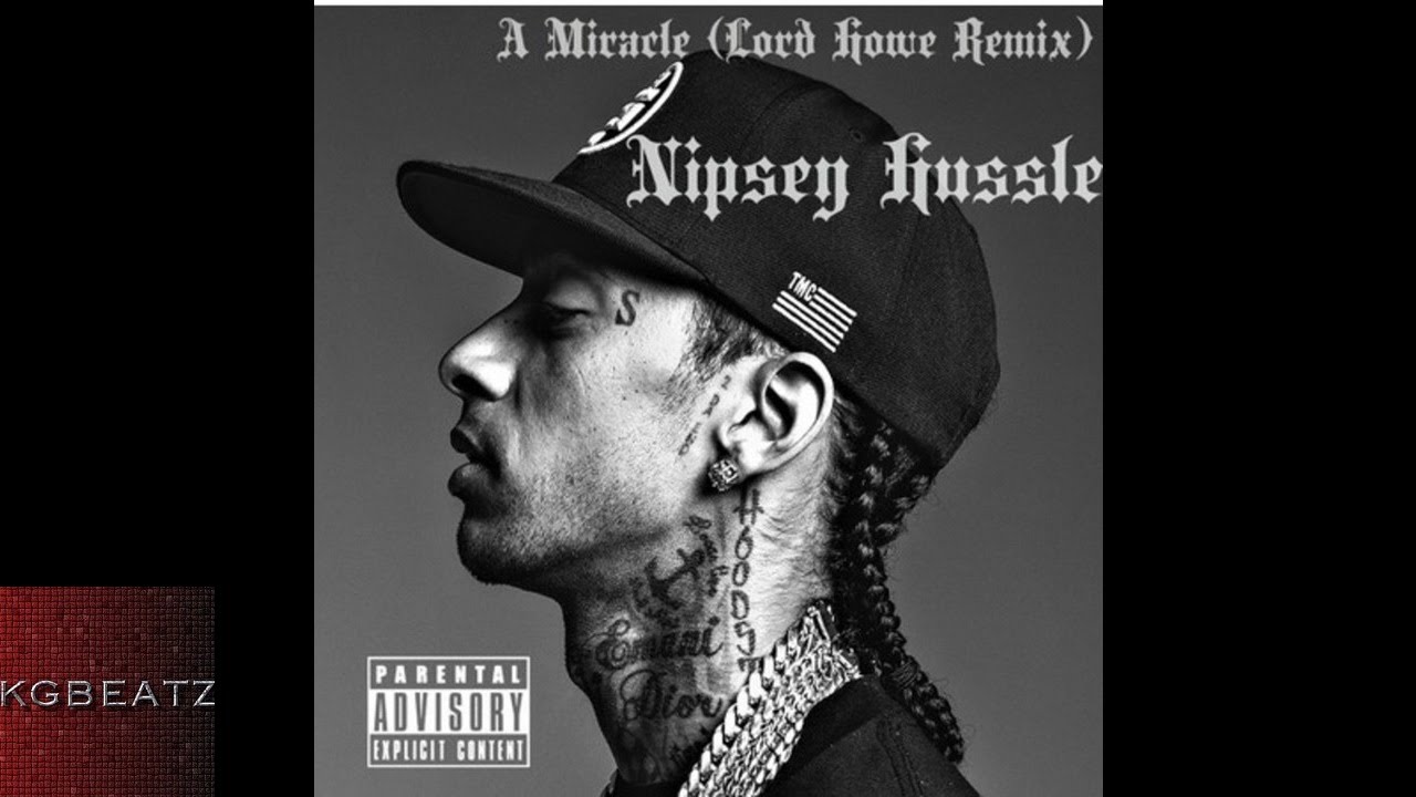 Nipsey Hussle - Miracle [Lord Howe Remix] [New 2016]