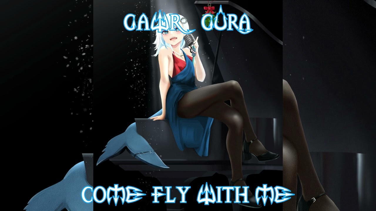 Gawr Gura Sings Come Fly With Me By Michael Buble
