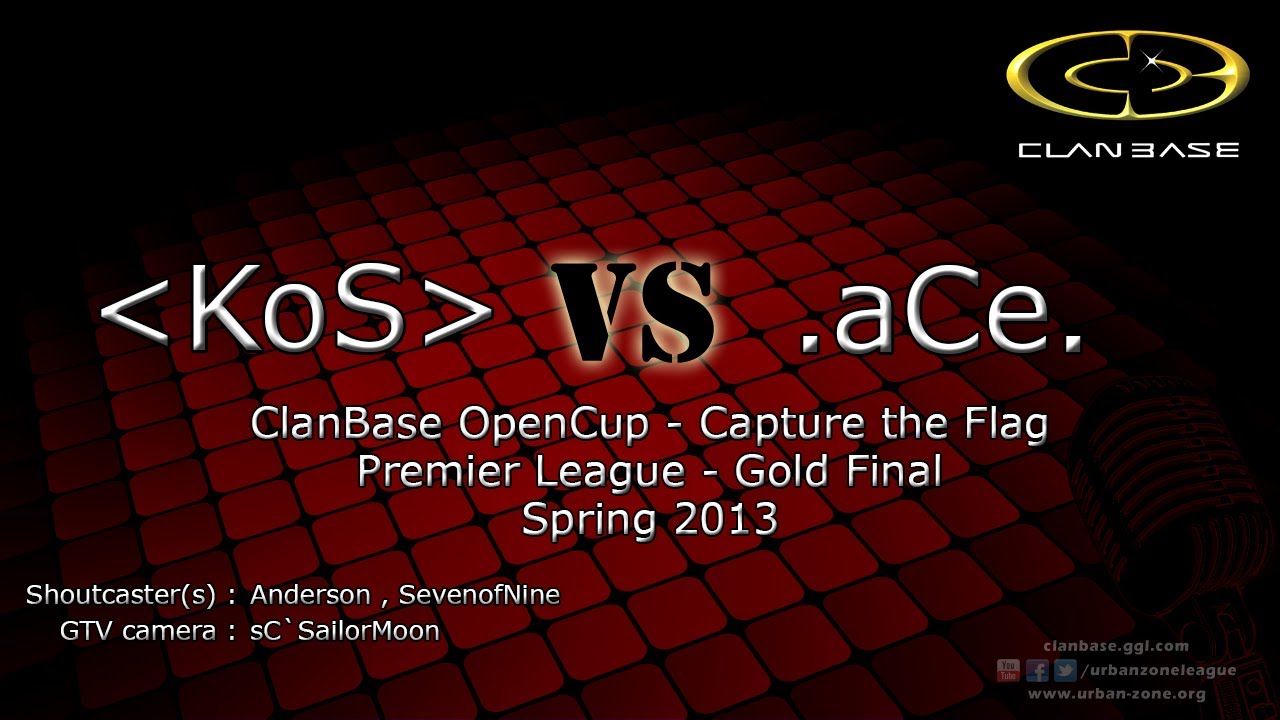 ClanBase OpenCup CTF Grand Final - Spring 2013 - KoS vs .aCe. (Part 2)