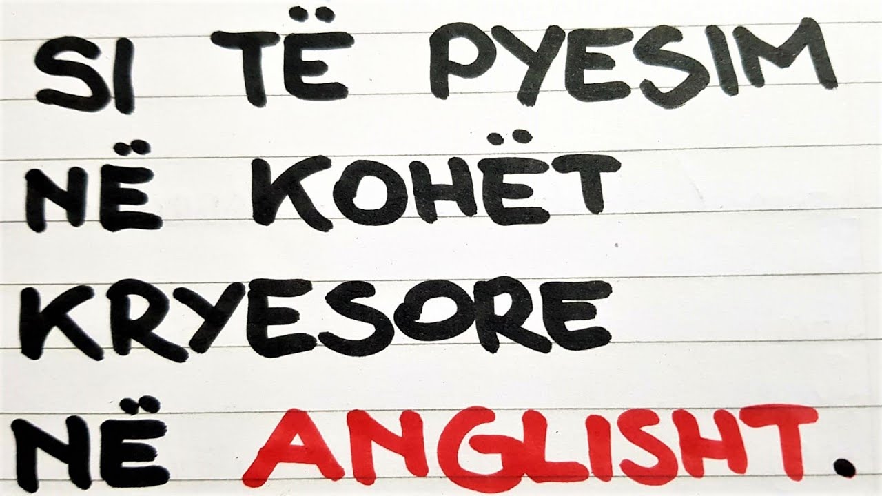 Si të pyesim në kohët kryesore në 