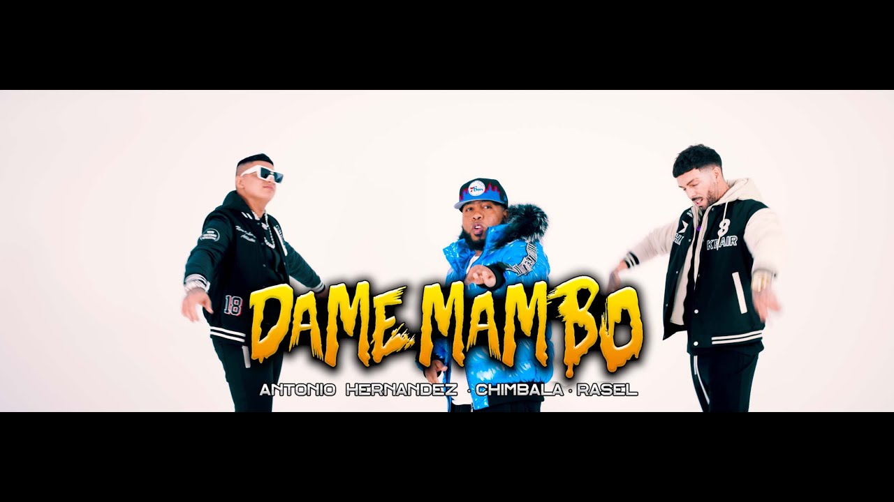Antonio Hernandez X Chimbala X Rasel - Dale Mambo [Videoclip Oficial]