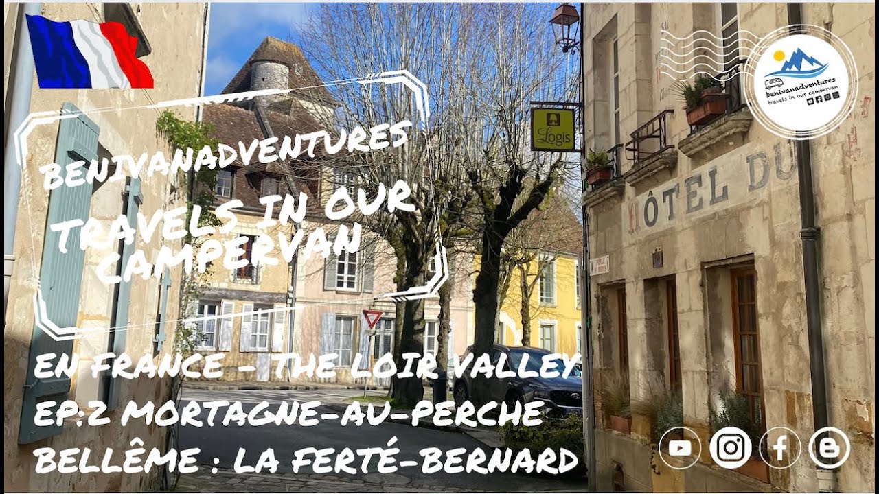 En France - The Loir Valley Ep:2 Irai : Mortagne-au-Perche : Bell&ecirc;me : La Fert&eacute;-Bernard