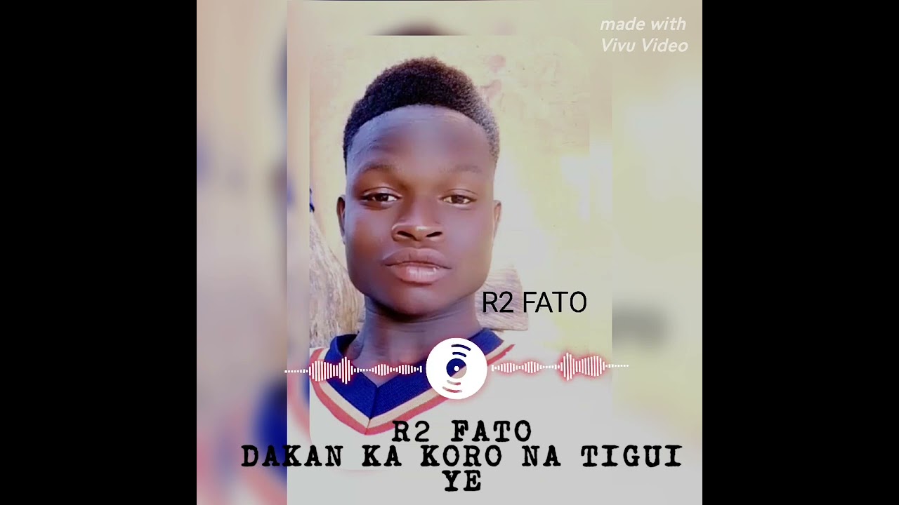 R2 FATO # DAKAN KA kORO NA TIGUI YE#