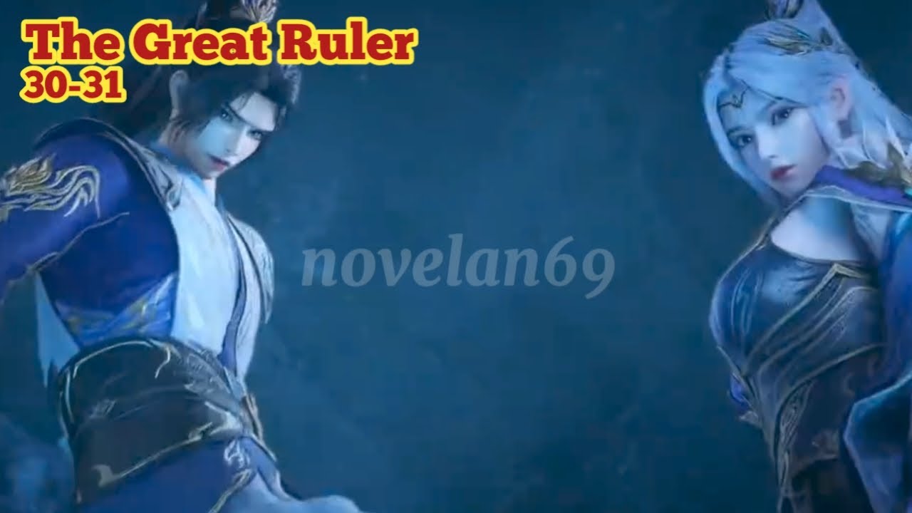 The Great Ruler-chapter 30-31 novelan69🤗Alur Cerita Anime Donghua