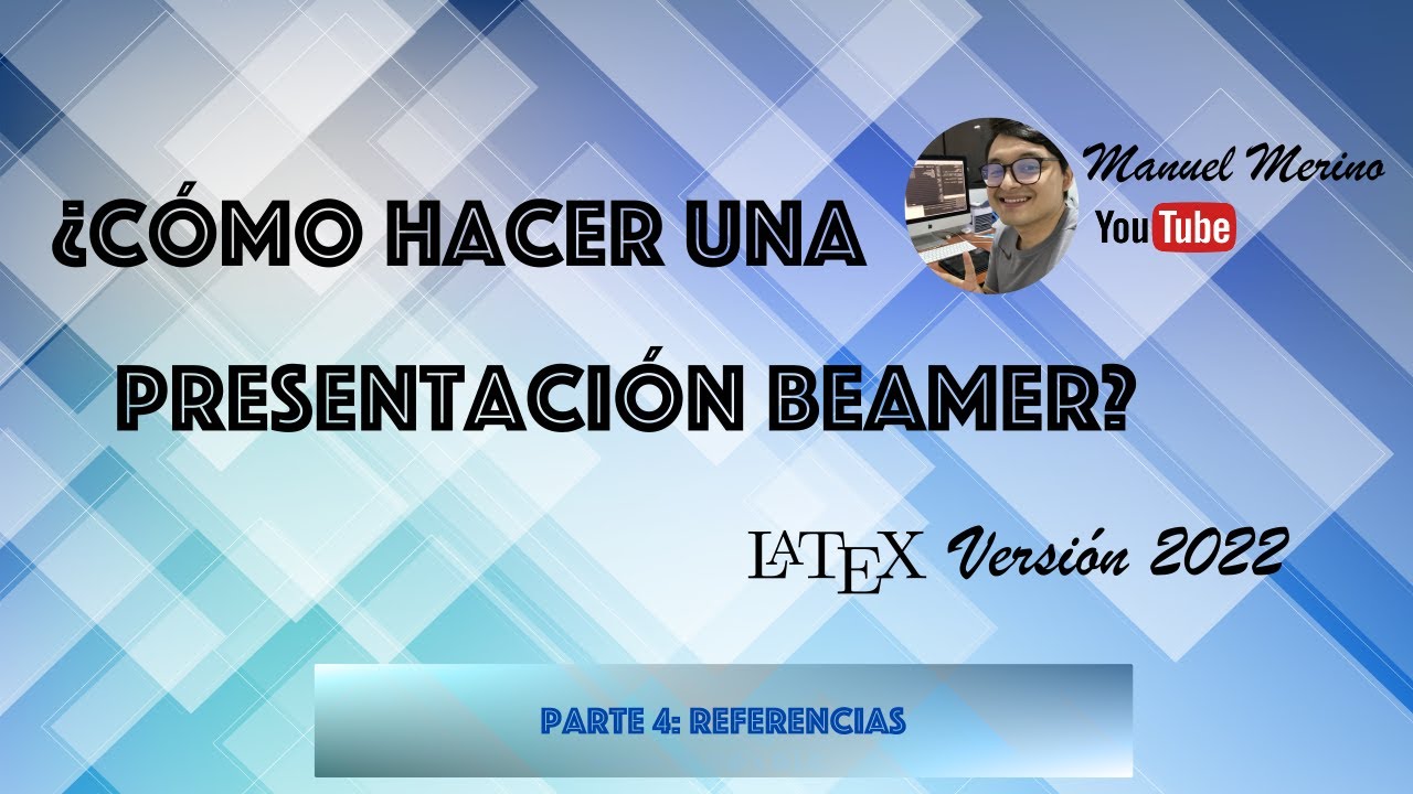 ¿Cómo hacer una presentación Beamer? - Estilo 2022 | PARTE 4: Referencias