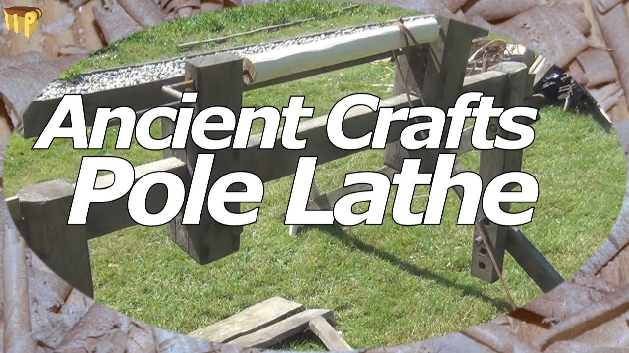 Ancient Crafts - Pole Lathe