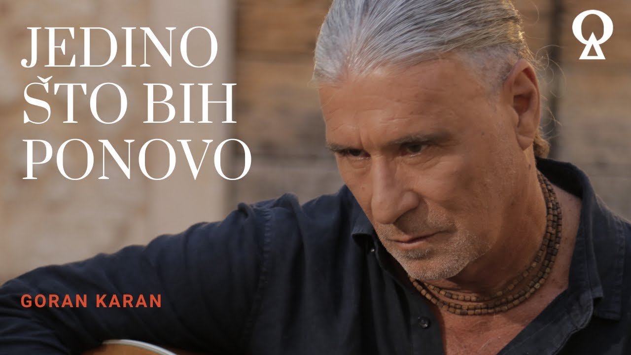 Goran Karan - Jedino što bih ponovo (Official Music Video)