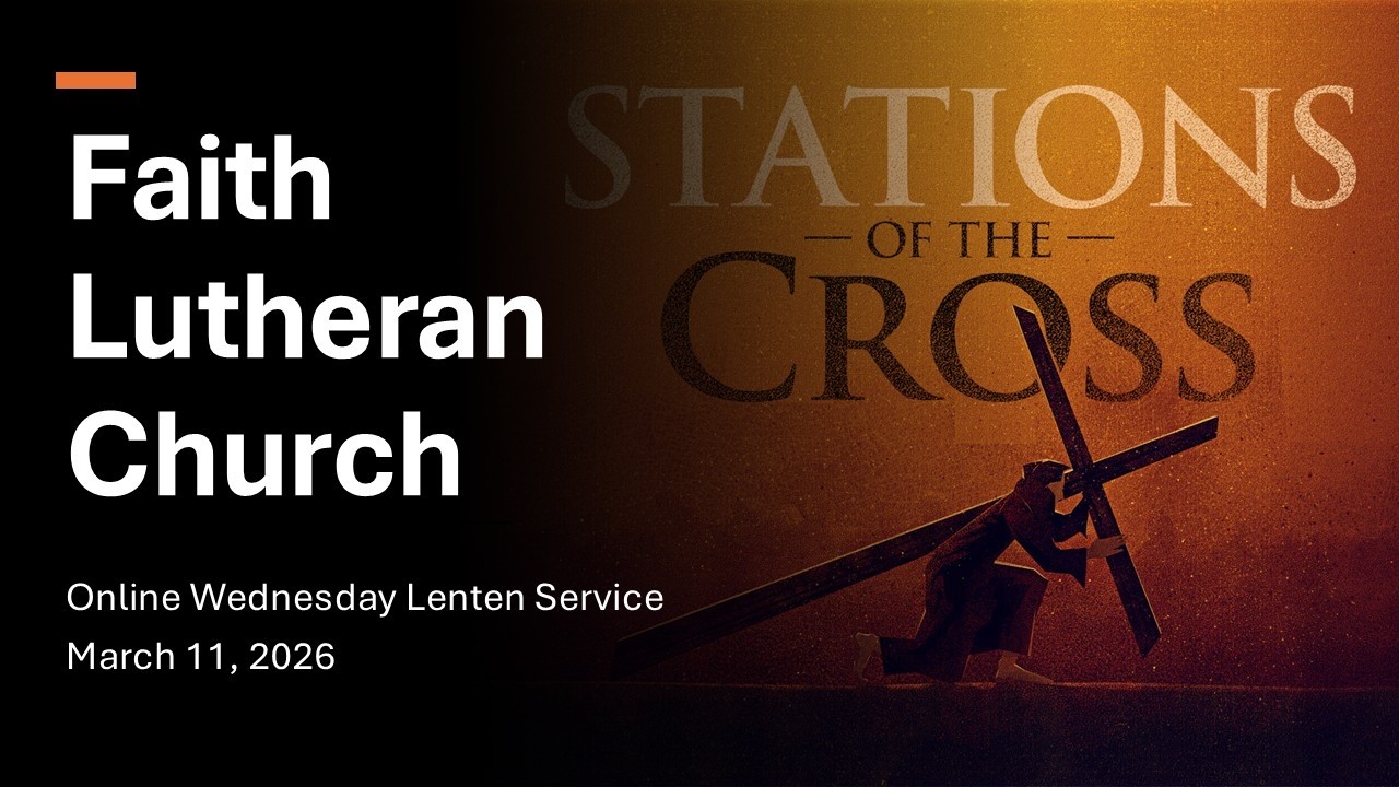 March 11, 2026 - Online Wednesday Lenten Service at Faith Lutheran Church, Pleasant Hill, CA