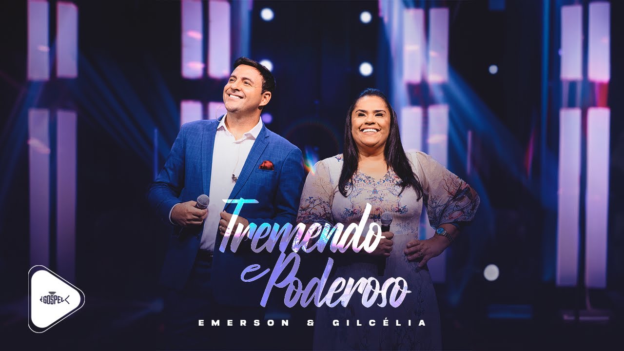 Emerson e Gilcélia - Tremendo e Poderoso | Clipe Oficial