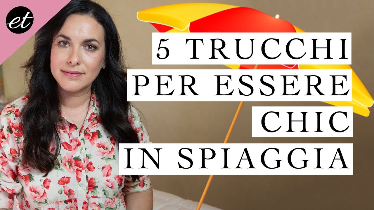 5 TRUCCHI per essere sempre chic AL MARE (con Elisabetta Pistoni)