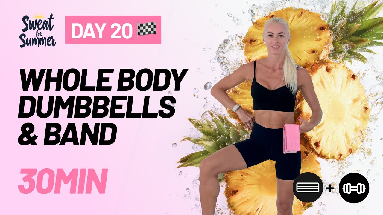 30 Min Whole Body Dumbbells & Band Workout + BONUS Squats | Sweat for Summer – Day 20