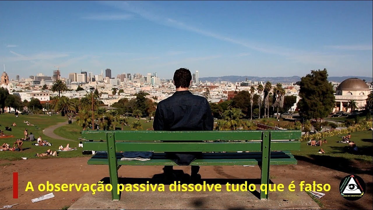 A observa&ccedil;&atilde;o passiva dissolve tudo que &eacute; falso