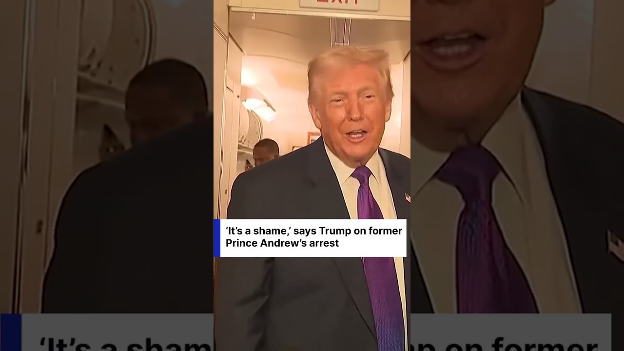Trump Calls Arrest of Former Prince Andrew a 