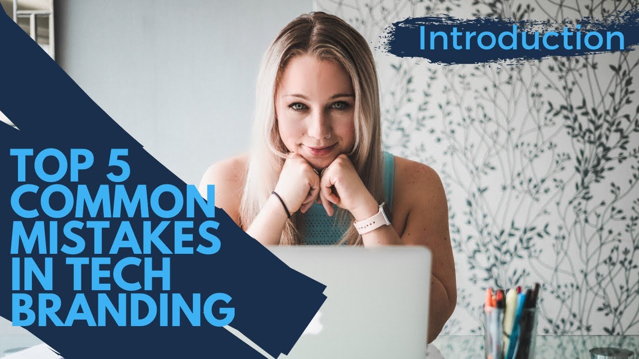 Top 5 Most Common Mistakes in Tech Branding | Branding Mistakes to Avoid
